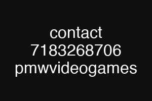 contact 7183268706 pmwvideogames