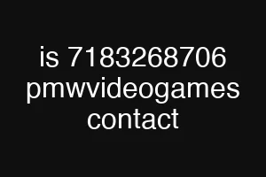 is 7183268706 pmwvideogames contact